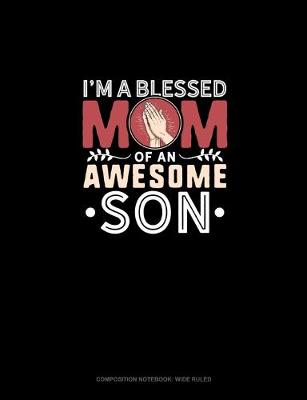 Book cover for I'm A Blessed Mom Of An Awesome Son