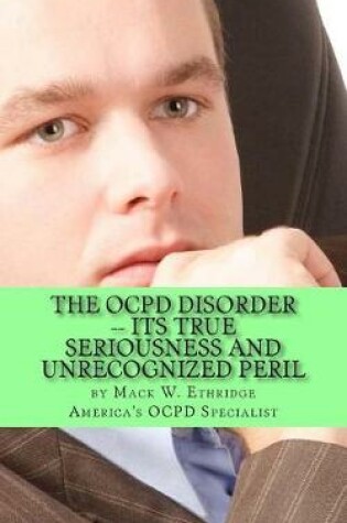 Cover of The OCPD Disorder -- Its True Seriousness and Unrecognized Peril
