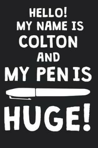 Cover of Hello! My Name Is COLTON And My Pen Is Huge!