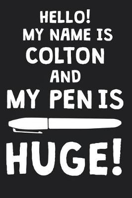 Book cover for Hello! My Name Is COLTON And My Pen Is Huge!