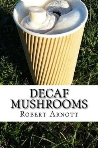 Cover of Decaf Mushrooms