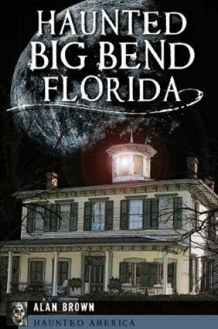 Cover of Haunted Big Bend, Florida