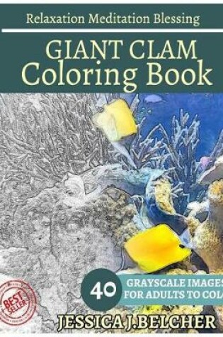 Cover of Giant Clam Coloring Book for Adults Relaxation Meditation Blessing