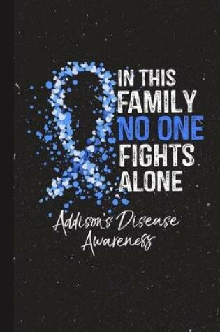 Cover of In This Family No One Fights Alone Addison's Disease Awareness