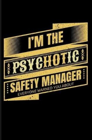 Cover of I'm the Psychotic Safety Manager Everyone Warned You about