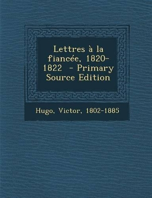 Book cover for Lettres a la Fiancee, 1820-1822 - Primary Source Edition