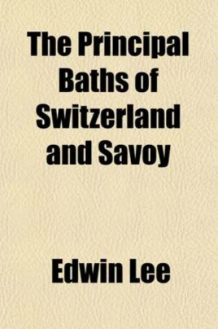 Cover of The Principal Baths of Switzerland and Savoy