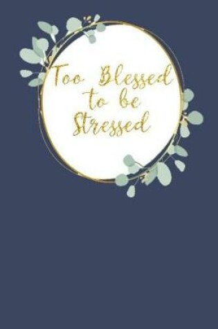 Cover of Too Blessed to Be Stressed