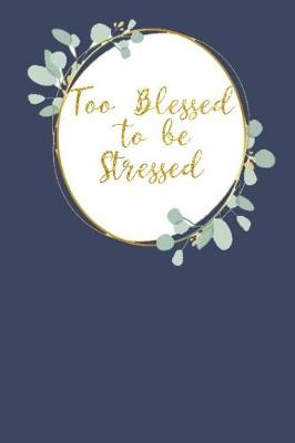 Book cover for Too Blessed to Be Stressed