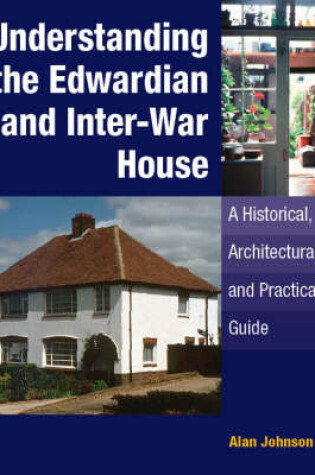 Cover of Understanding the Edwardian and Inter-war House: a Historical and Practical Guide