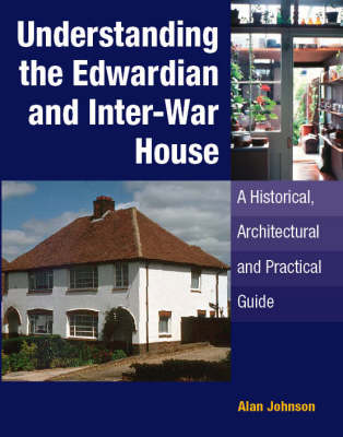 Book cover for Understanding the Edwardian and Inter-war House: a Historical and Practical Guide