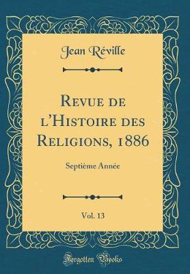 Book cover for Revue de l'Histoire Des Religions, 1886, Vol. 13