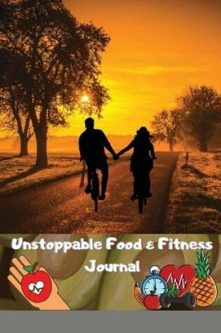 Cover of Unstoppable Food & Fitness Journal