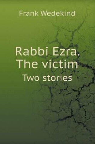 Cover of Rabbi Ezra. the Victim Two Stories