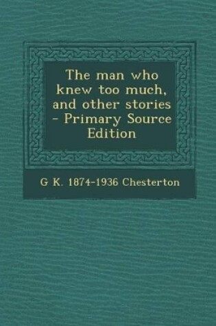 Cover of The Man Who Knew Too Much, and Other Stories - Primary Source Edition