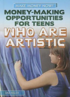 Book cover for Money-Making Opportunities for Teens Who Are Artistic