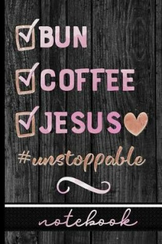 Cover of Bun Coffee Jesus #Unstoppable