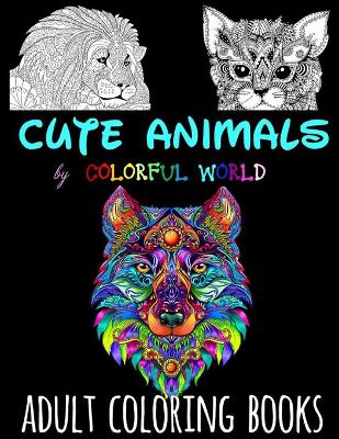 Cover of CUTE ANIMALS - Adult Coloring Books