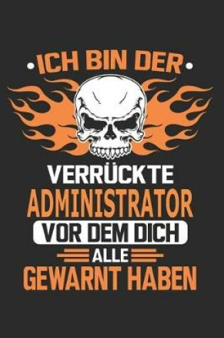 Cover of Ich bin der verruckte Administrator vor dem dich alle gewarnt haben