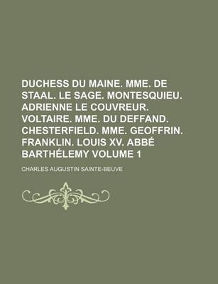 Book cover for Duchess Du Maine. Mme. de Staal. Le Sage. Montesquieu. Adrienne Le Couvreur. Voltaire. Mme. Du Deffand. Chesterfield. Mme. Geoffrin. Franklin. Louis XV. ABBE Barthelemy Volume 1