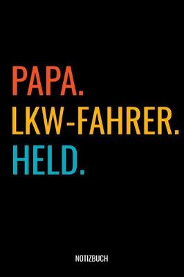 Book cover for Papa LKW-Fahrer Held Notizbuch