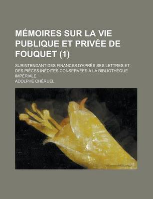 Book cover for Memoires Sur La Vie Publique Et Privee de Fouquet; Surintendant Des Finances D'Apres Ses Lettres Et Des Pieces Inedites Conservees a la Bibliotheque I