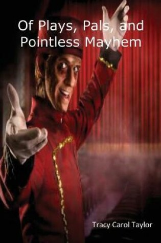 Cover of Of Plays, Pals, and Pointless Mayhem