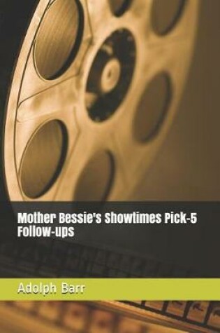 Cover of Mother Bessie's Showtimes Pick-5 Follow-Ups