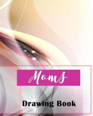 Book cover for Moms Drawing Book