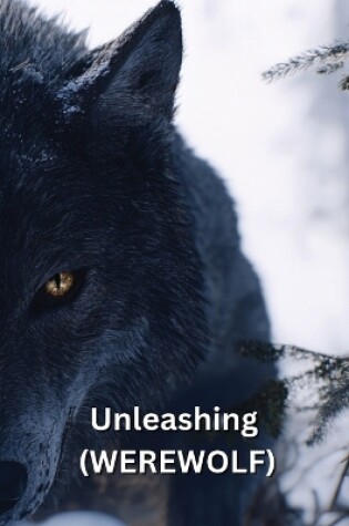 Cover of Unleashing (WEREWOLF)