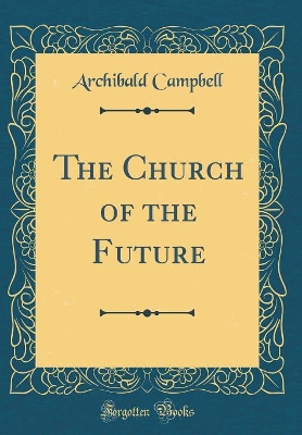 Book cover for The Church of the Future (Classic Reprint)