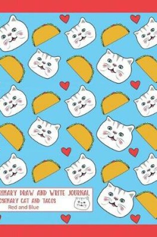 Cover of Primary Draw And Write Journal Rosemary Cat And Tacos Red and Blue