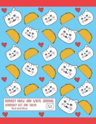 Book cover for Primary Draw And Write Journal Rosemary Cat And Tacos Red and Blue