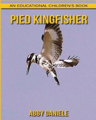 Book cover for Pied Kingfisher! An Educational Children's Book about Pied Kingfisher with Fun Facts & Photos