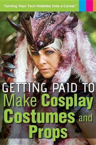 Cover of Getting Paid to Make Cosplay Costumes and Props