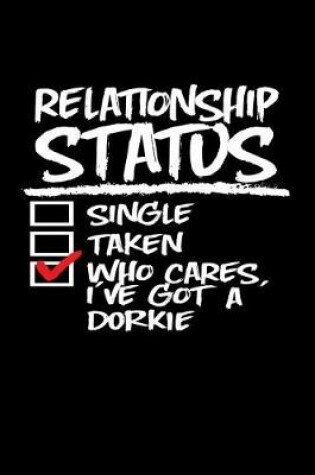 Cover of Relationship Status Who Cares I've Got a Dorkie