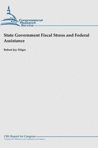 Cover of State Government Fiscal Stress and Federal Assistance