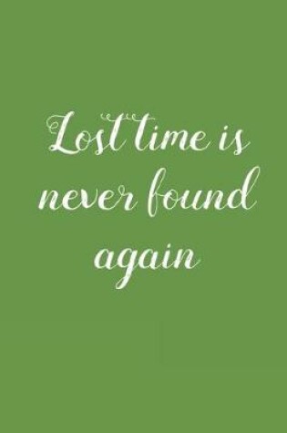 Cover of Lost Time is Never Found Again