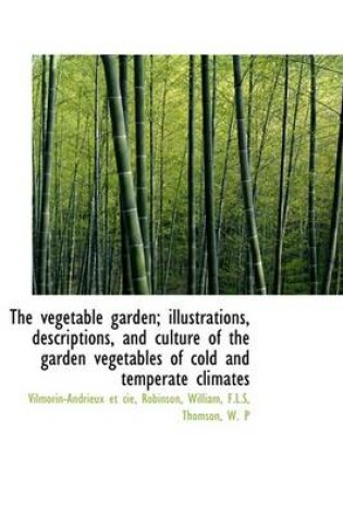 Cover of The Vegetable Garden; Illustrations, Descriptions, and Culture of the Garden Vegetables