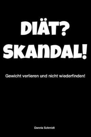 Cover of Di t? Skandal! Gewicht Verlieren Und Nicht Wiederfinden!