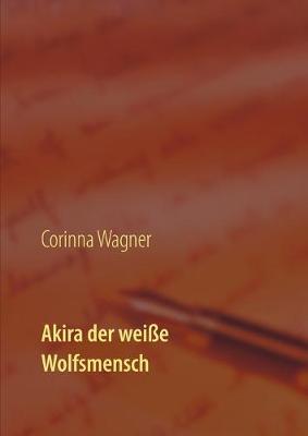 Book cover for Akira der weiße Wolfsmensch