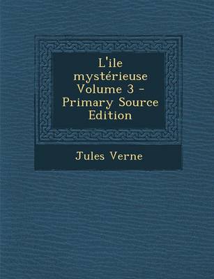 Book cover for L'Ile Mysterieuse Volume 3 - Primary Source Edition