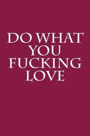 Cover of Do What You Fucking Love