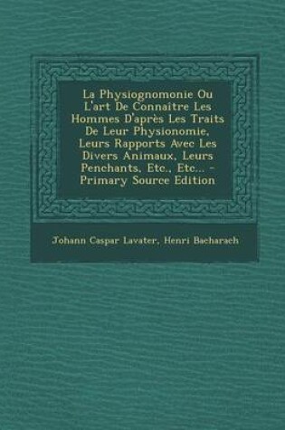 Cover of La Physiognomonie Ou L'Art de Connaitre Les Hommes D'Apres Les Traits de Leur Physionomie, Leurs Rapports Avec Les Divers Animaux, Leurs Penchants, Etc., Etc...