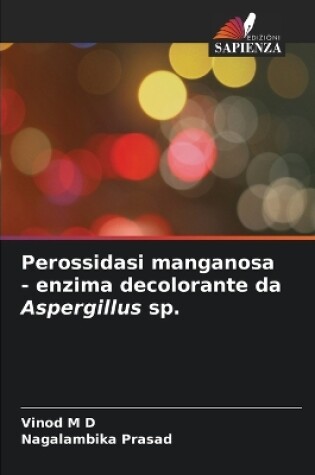 Cover of Perossidasi manganosa - enzima decolorante da Aspergillus sp.