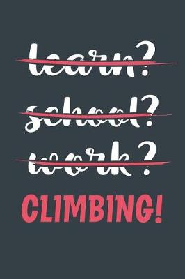 Book cover for Learn? School? Work? Climbing!