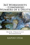 Book cover for 365 Worksheets - Comparing Numbers of 6 Digits