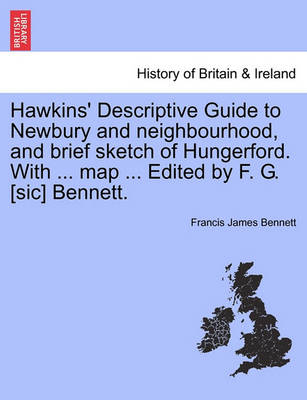 Book cover for Hawkins' Descriptive Guide to Newbury and Neighbourhood, and Brief Sketch of Hungerford. with ... Map ... Edited by F. G. [Sic] Bennett.