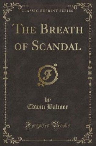 Cover of The Breath of Scandal (Classic Reprint)