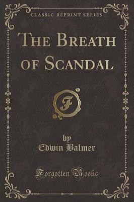 Book cover for The Breath of Scandal (Classic Reprint)